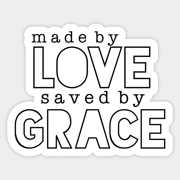 Made by Love, Saved by Grace Sticker by The Dirty Palette